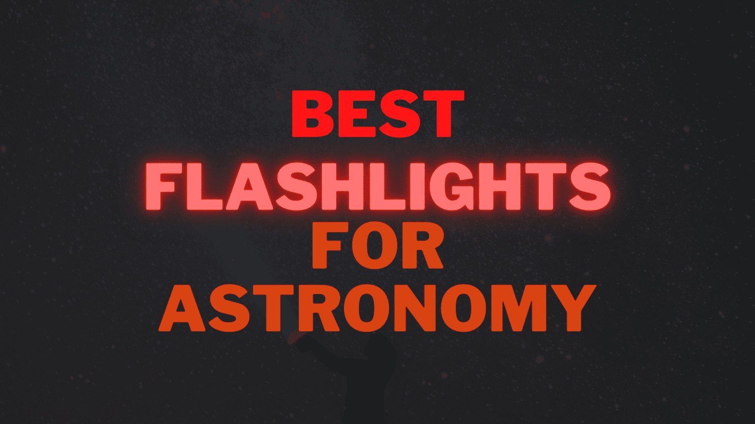 Best Red Flashlights For Astronomy Telescopes For Beginners