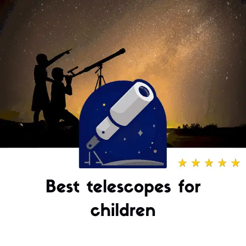 Best Telescopes for Children