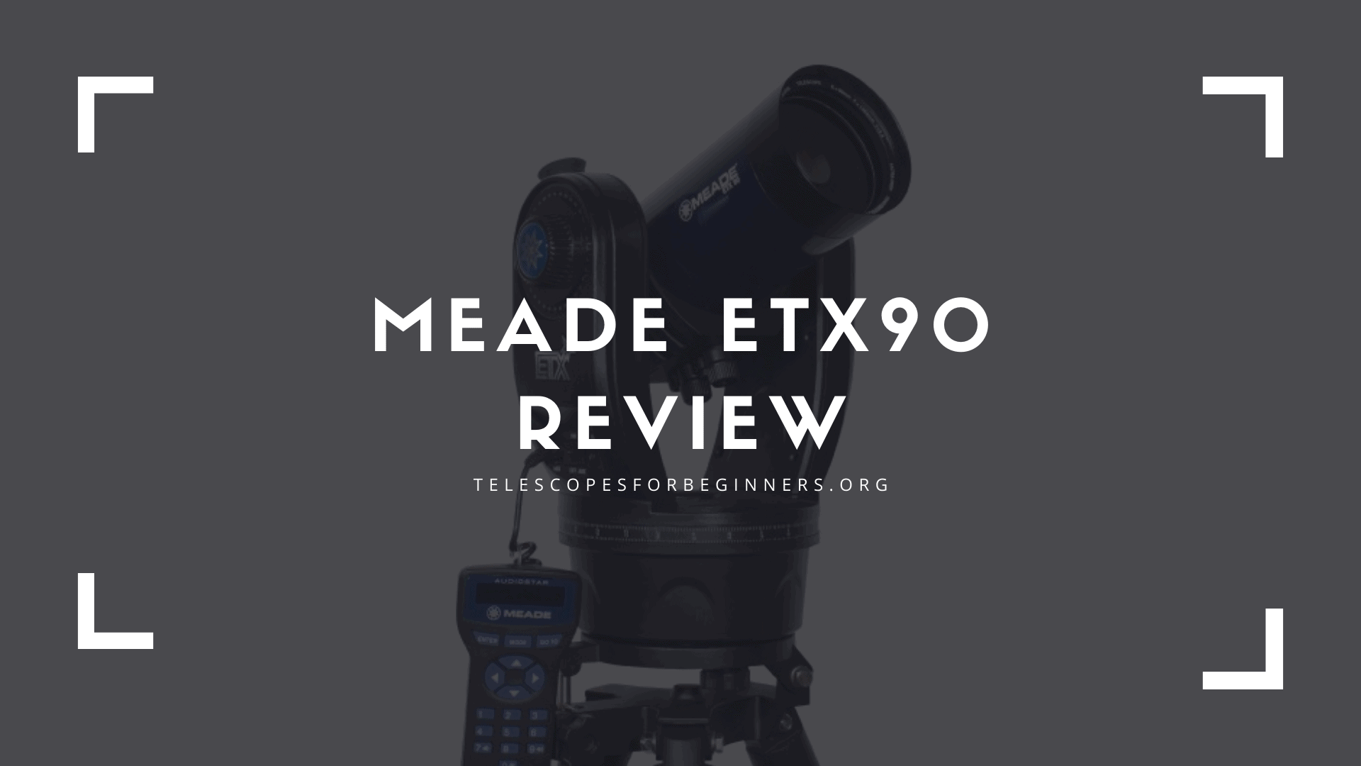 Meade ETX 90 Telescopes for Beginners